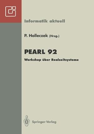 Seller image for PEARL 92: Workshop über Realzeitsysteme Fachtagung der GI-Fachgruppe 4.4.2 Echtzeitprogrammierung, PEARL Boppard, 3./4. Dezember 1992 (Informatik aktuell) (German Edition) [Perfect Paperback ] for sale by booksXpress
