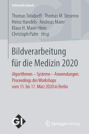 Immagine del venditore per Bildverarbeitung f ¼r die Medizin 2020: Algorithmen â   Systeme â   Anwendungen. Proceedings des Workshops vom 15. bis 17. M ¤rz 2020 in Berlin (Informatik aktuell) (German Edition) [Soft Cover ] venduto da booksXpress