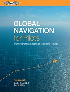 Seller image for Global Navigation for Pilots: International Flight Techniques and Procedures by De Remer Ph.D., Dale, Ullrich, Gary [Paperback ] for sale by booksXpress