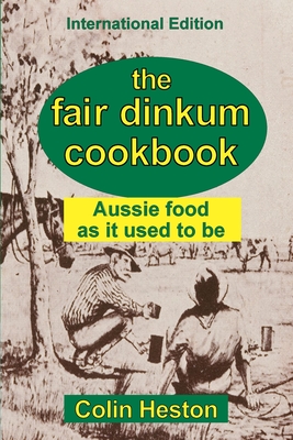 Image du vendeur pour The Fair Dinkum Cookbook: Aussie food as it used to be (Paperback or Softback) mis en vente par BargainBookStores