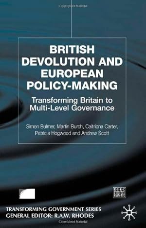 Seller image for British Devolution and European Policy-Making: Transforming Britain into Multi-Level Governance by Bulmer, S., Carter, C., Burch, M., Hogwood, P., Scott, A. [Hardcover ] for sale by booksXpress