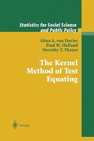 Imagen del vendedor de The Kernel Method of Test Equating (Statistics for Social and Behavioral Sciences) by Holland, Paul W., Davier, Alina A. von, Thayer, Dorothy T. [Paperback ] a la venta por booksXpress