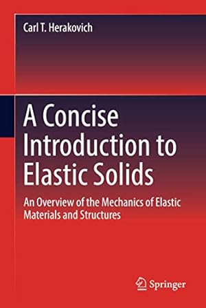 Imagen del vendedor de A Concise Introduction to Elastic Solids: An Overview of the Mechanics of Elastic Materials and Structures [Hardcover ] a la venta por booksXpress