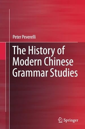 Image du vendeur pour The History of Modern Chinese Grammar Studies by Peverelli, Peter [Paperback ] mis en vente par booksXpress