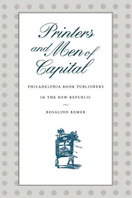 Seller image for Printers and Men of Capital: Philadelphia Book Publishers in the New Republic (Paperback or Softback) for sale by BargainBookStores