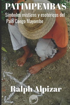 Imagen del vendedor de Patimpembas: S�mbolos m�sticos y esot�ricos del Palo Congo Mayombe (Paperback or Softback) a la venta por BargainBookStores