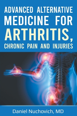 Immagine del venditore per Advanced Alternative Medicine for Arthritis, Chronic Pain and Injuries (Paperback or Softback) venduto da BargainBookStores