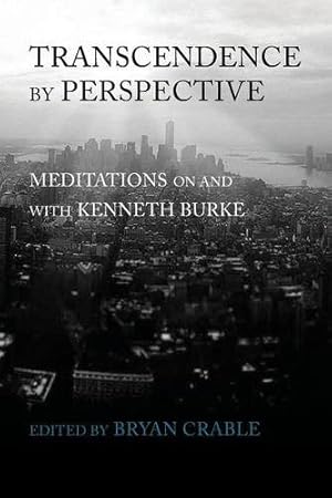 Image du vendeur pour Transcendence by Perspective: Meditations on and with Kenneth Burke [Soft Cover ] mis en vente par booksXpress