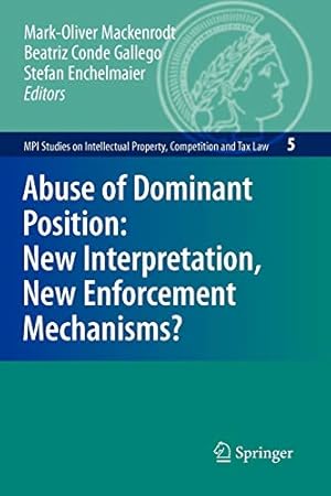 Seller image for Abuse of Dominant Position: New Interpretation, New Enforcement Mechanisms?: New Interpretation, New Enforcement Mechanisms? (MPI Studies on Intellectual Property and Competition Law) [Paperback ] for sale by booksXpress