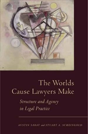 Immagine del venditore per The Worlds Cause Lawyers Make: Structure and Agency in Legal Practice [Hardcover ] venduto da booksXpress