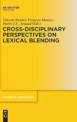 Image du vendeur pour Cross-Disciplinary Perspectives on Lexical Blending (Trends in Linguistics) [Hardcover ] mis en vente par booksXpress