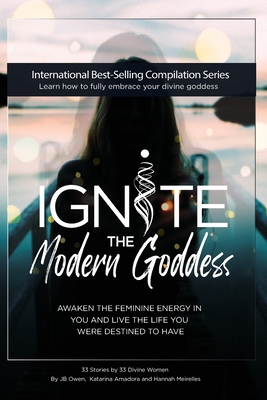 Seller image for Ignite The Modern Goddess: Awaken the Feminine Energy In You and Live the Life You Were Destined to Have (Paperback or Softback) for sale by BargainBookStores