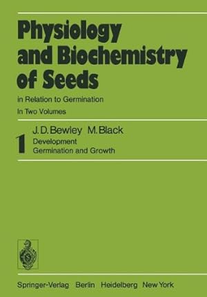 Seller image for Physiology and Biochemistry of Seeds in Relation to Germination: 1 Development, Germination, and Growth by Bewley, J. D., Black, Michael [Paperback ] for sale by booksXpress