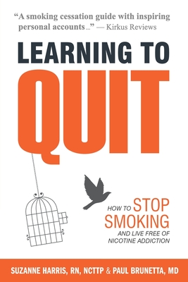 Seller image for Learning to Quit: How to Stop Smoking and Live Free of Nicotine Addiction (Paperback or Softback) for sale by BargainBookStores