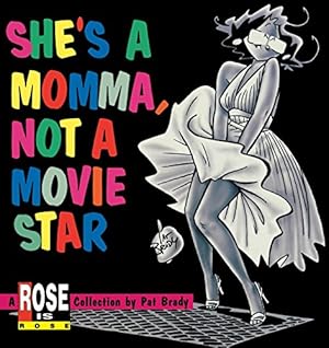 Image du vendeur pour She's a Momma, Not a Movie Star: A Rose is Rose Collection by Brady, Pat [Paperback ] mis en vente par booksXpress