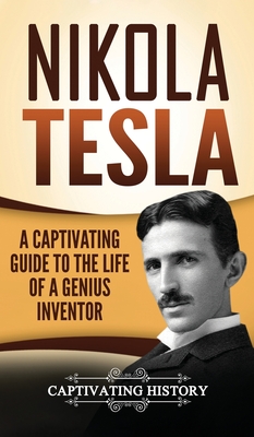 Seller image for Nikola Tesla: A Captivating Guide to the Life of a Genius Inventor (Hardback or Cased Book) for sale by BargainBookStores