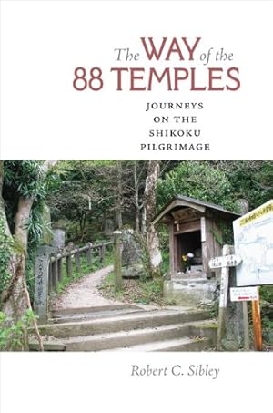 Immagine del venditore per The Way of the 88 Temples: Journeys on the Shikoku Pilgrimage by Sibley, Robert C. [Hardcover ] venduto da booksXpress