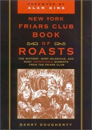 Seller image for The New York Friars Club Book of Roasts: The Wittiest, Most Hilarious, and Most Unprintable Moments from the Friars Club by Dougherty, Barry [Paperback ] for sale by booksXpress