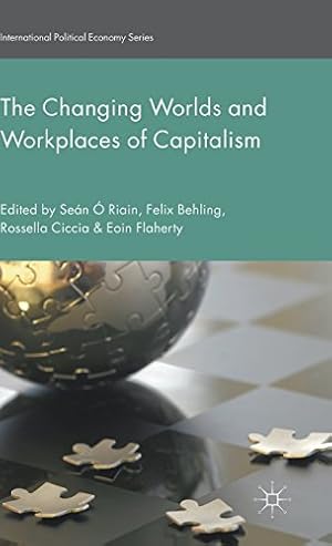 Seller image for The Changing Worlds and Workplaces of Capitalism (International Political Economy Series) [Hardcover ] for sale by booksXpress