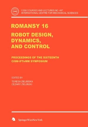 Seller image for ROMANSY 16: Robot Design, Dynamics and Control (CISM International Centre for Mechanical Sciences) [Hardcover ] for sale by booksXpress