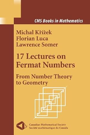 Seller image for 17 Lectures on Fermat Numbers: From Number Theory to Geometry (CMS Books in Mathematics) by Krizek, Michal, Luca, Florian, Somer, Lawrence [Paperback ] for sale by booksXpress