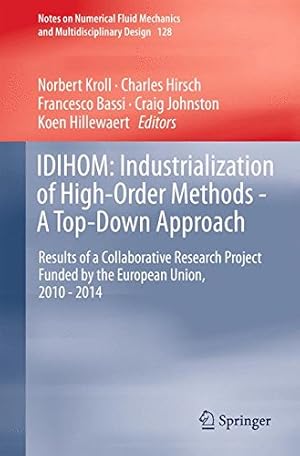 Seller image for IDIHOM: Industrialization of High-Order Methods - A Top-Down Approach: Results of a Collaborative Research Project Funded by the European Union, 2010 . Fluid Mechanics and Multidisciplinary Design) [Hardcover ] for sale by booksXpress