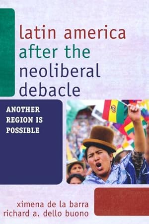 Seller image for Latin America after the Neoliberal Debacle: Another Region is Possible by Richard A. Dello Buono, Ximena de la Barra [Paperback ] for sale by booksXpress