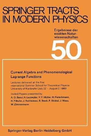 Seller image for Current Algebra and Phenomenological Lagrange Functions: Invited Papers Presented at the First International Summer School for Theoretical Physics . 2, 1968) (Springer Tracts in Modern Physics) by Höhler, Gerhard, Fujimori, Atsushi, Kühn, Johann, Müller, Thomas, Steiner, Frank, Stwalley, William C., Trümper, Joachim E., Wölfle, Peter, Woggon, Ulrike [Paperback ] for sale by booksXpress