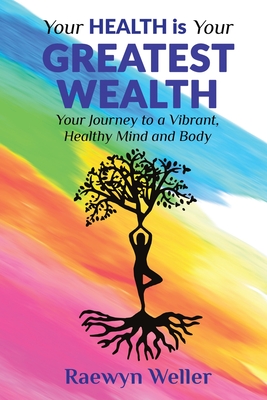Seller image for Your Health Is Your Greatest Wealth: Your Journey to a Vibrant, Healthy, Mind and Body (Paperback or Softback) for sale by BargainBookStores
