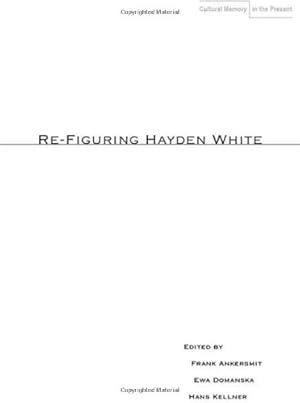 Seller image for Re-Figuring Hayden White (Cultural Memory in the Present) [Paperback ] for sale by booksXpress