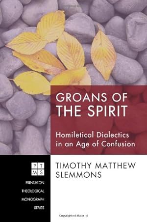 Bild des Verkufers fr Groans of the Spirit: Homiletical Dialectics in an Age of Confusion (Princeton Theological Monograph) [Soft Cover ] zum Verkauf von booksXpress