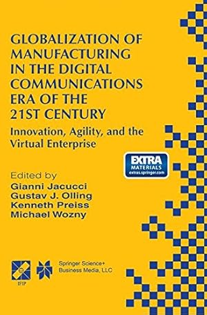 Seller image for Globalization of Manufacturing in the Digital Communications Era of the 21st Century: Innovation, Agility, and the Virtual Enterprise (IFIP Advances in Information and Communication Technology) [Paperback ] for sale by booksXpress
