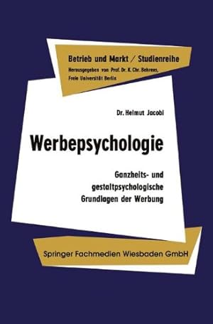 Imagen del vendedor de Werbepsychologie: Ganzheits- und gestaltpsychologische Grundlagen der Werbung (Studienreihe Betrieb und Markt) (German Edition) by Jacobi, Helmut [Paperback ] a la venta por booksXpress