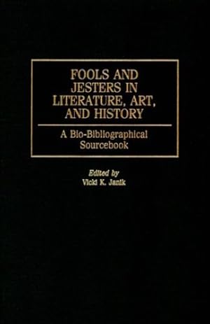 Image du vendeur pour Fools and Jesters in Literature, Art, and History: A Bio-Bibliographical Sourcebook (Critical Studies in Education and) by Janik, Vicki K. [Hardcover ] mis en vente par booksXpress