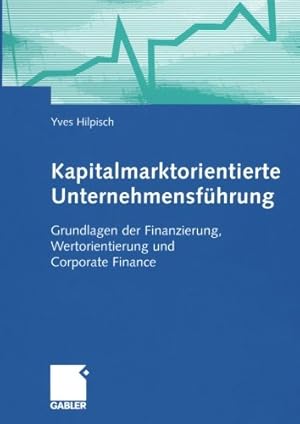 Seller image for Kapitalmarktorientierte Unternehmensführung: Grundlagen der Finanzierung, Wertorientierung und Corporate Finance (German Edition) by Hilpisch, Yves [Paperback ] for sale by booksXpress