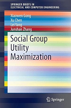 Seller image for Social Group Utility Maximization (SpringerBriefs in Electrical and Computer Engineering) by Gong, Xiaowen, Chen, Xu, Yang, Lei, Zhang, Junshan [Paperback ] for sale by booksXpress