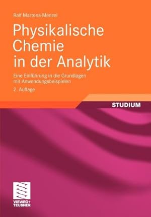 Seller image for Physikalische Chemie in der Analytik: Eine Einführung in die Grundlagen mit Anwendungsbeispielen (Chemie in der Praxis) (German Edition) by Martens-Menzel, Ralf [Paperback ] for sale by booksXpress