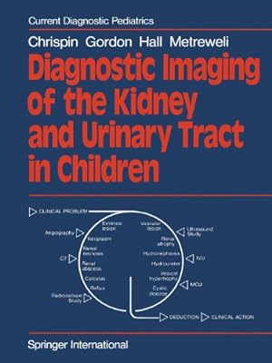 Seller image for Diagnostic Imaging of the Kidney and Urinary Tract in Children (Current Diagnostic Pediatrics) by Gordon, I., Chrispin, A. R., Hall, C., Metreweli, C. [Paperback ] for sale by booksXpress