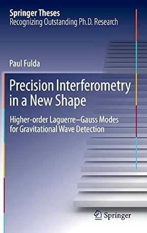 Imagen del vendedor de Precision Interferometry in a New Shape: Higher-order Laguerre-Gauss Modes for Gravitational Wave Detection (Springer Theses) by Fulda, Paul [Hardcover ] a la venta por booksXpress