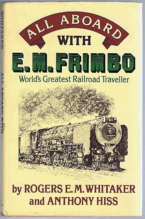 Bild des Verkufers fr All Aboard with E. M. Frimbo: World's Greatest Railway Traveller zum Verkauf von Lazy Letters Books