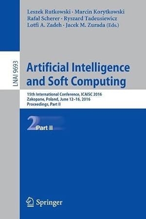 Imagen del vendedor de Artificial Intelligence and Soft Computing: 15th International Conference, ICAISC 2016, Zakopane, Poland, June 12-16, 2016, Proceedings, Part II (Lecture Notes in Computer Science) [Paperback ] a la venta por booksXpress