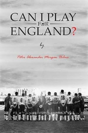 Seller image for Can I Play For England? by Morgan Holme, Peter Alexander [Paperback ] for sale by booksXpress