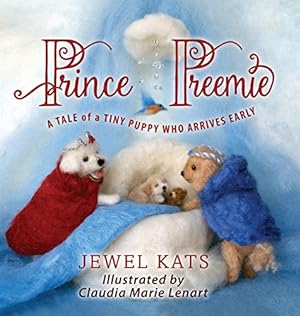 Seller image for Prince Preemie: A Tale of a Tiny Puppy Who Arrives Early by Jewel, Kats [Hardcover ] for sale by booksXpress