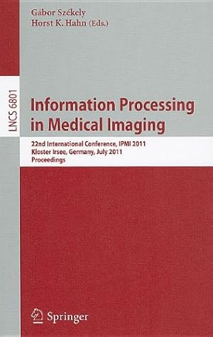 Seller image for Information Processing in Medical Imaging: 22nd International Conference, IPMI 2011, Kloster Irsee, Germany, July 3-8, 2011, Proceedings (Lecture Notes in Computer Science) [Paperback ] for sale by booksXpress