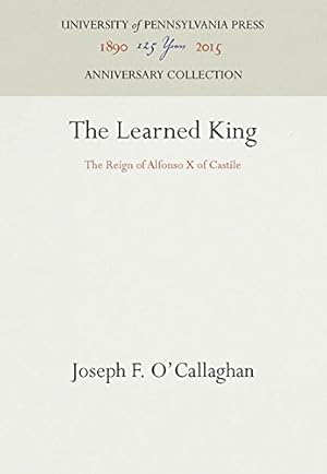 Imagen del vendedor de The Learned King: The Reign of Alfonso X of Castile (The Middle Ages Series) by O'Callaghan, Joseph F. [Hardcover ] a la venta por booksXpress