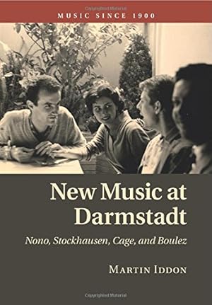 Bild des Verkufers fr New Music at Darmstadt: Nono, Stockhausen, Cage, and Boulez (Music since 1900) by Iddon, Dr Martin [Paperback ] zum Verkauf von booksXpress