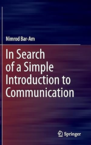 Immagine del venditore per In Search of a Simple Introduction to Communication (Springerbriefs in Philosophy) by Bar-Am, Nimrod [Hardcover ] venduto da booksXpress