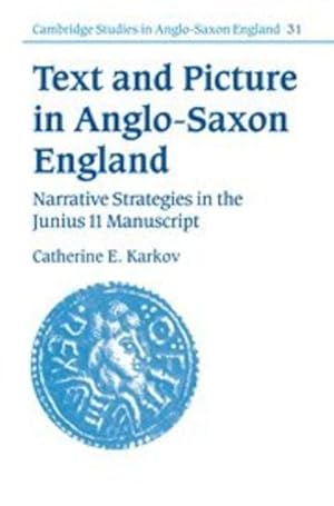 Seller image for Text and Picture in Anglo-Saxon England: Narrative Strategies in the Junius 11 Manuscript (Cambridge Studies in Anglo-Saxon England) by Karkov, Catherine E. [Hardcover ] for sale by booksXpress