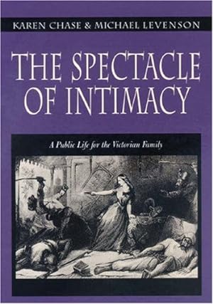 Immagine del venditore per The Spectacle of Intimacy by Chase, Karen, Levenson, Michael [Hardcover ] venduto da booksXpress