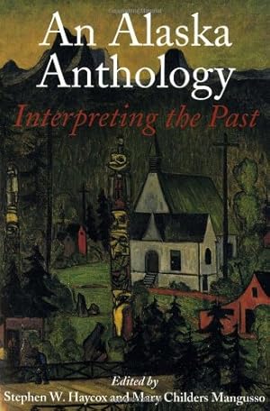 Seller image for An Alaska Anthology: Interpreting the Past [Paperback ] for sale by booksXpress